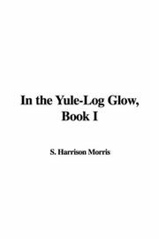 Cover of: In the Yule-Log Glow, Book I by S. Harrison Morris