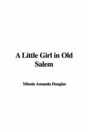 Cover of: A Little Girl in Old Salem by Minnie Amanda Douglas
