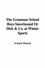 Cover of: The Grammar School Boys Snowbound Or Dick & Co. at Winter Sports by Irving H. Hancock