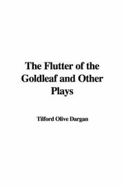 Cover of: The Flutter of the Goldleaf and Other Plays by Tilford Olive Dargan