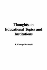 Cover of: Thoughts on Educational Topics and Institutions by S. George Boutwell