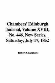 Cover of: Chambers' Edinburgh Journal, Volume XVIII, No. 446, New Series, Saturday, July 17, 1852