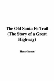 Cover of: The Old Santa Fe Trail (The Story of a Great Highway) by Henry Inman