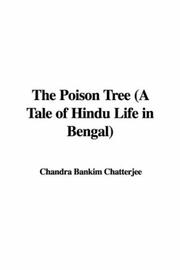 Cover of: The Poison Tree (A Tale of Hindu Life in Bengal) by Chandra Bankim Chatterjee