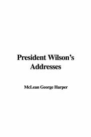 Cover of: President Wilson's Addresses by McLean George Harper
