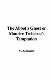Cover of: The Abbot's Ghost or Maurice Treherne's Temptation by M. A. Barnard