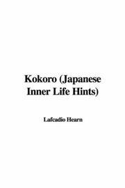 Cover of: Kokoro (Japanese Inner Life Hints) by Lafcadio Hearn