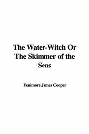 Cover of: The Water-Witch Or The Skimmer of the Seas by James Fenimore Cooper