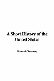 Cover of: A Short History of the United States by Channing, Edward, Channing, Edward