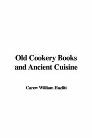 Cover of: Old Cookery Books and Ancient Cuisine by William Carew Hazlitt