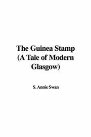 Cover of: The Guinea Stamp (A Tale of Modern Glasgow) by Annie S. Swan