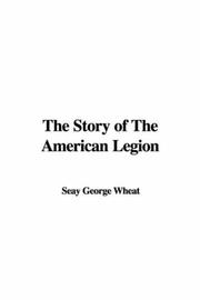 Cover of: The Story of The American Legion by Seay George Wheat