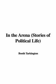 Cover of: In the Arena (Stories of Political Life)