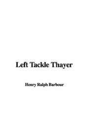 Cover of: Left Tackle Thayer by Ralph Henry Barbour