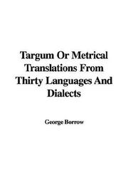 Cover of: Targum Or Metrical Translations From Thirty Languages And Dialects by George Henry Borrow