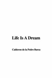 Cover of: Life Is A Dream by Pedro Calderón de la Barca