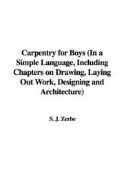 Cover of: Carpentry for Boys (In a Simple Language, Including Chapters on Drawing, Laying Out Work, Designing and Architecture) | S. J. Zerbe