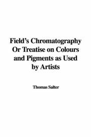 Cover of: Field's Chromatography Or Treatise on Colours and Pigments as Used by Artists