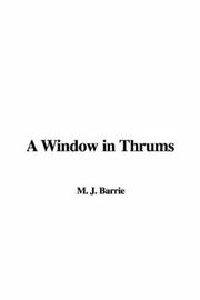 Cover of: A Window in Thrums by J. M. Barrie