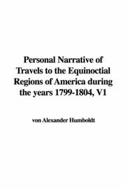 Cover of: Personal Narrative of Travels to the Equinoctial Regions of America during the years 1799-1804, V1