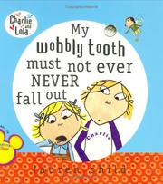 My wobbly tooth must not ever never fall out by Lauren Child