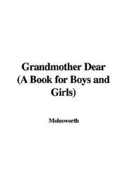 Cover of: Grandmother Dear (A Book for Boys and Girls) by Mary Louisa Molesworth, Mary Louisa Molesworth