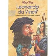 Cover of: Who was Leonardo da Vinci? by Roberta Edwards
