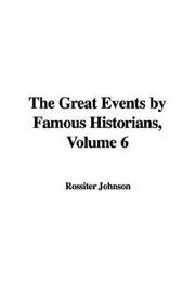 Cover of: The Great Events by Famous Historians, Volume 6 by Rossiter Johnson