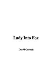 Cover of: Lady Into Fox by David Garnett, David Garnett