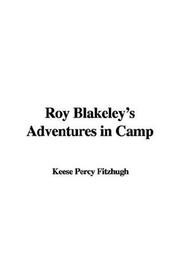 Cover of: Roy Blakeley's Adventures in Camp by Percy Keese Fitzhugh