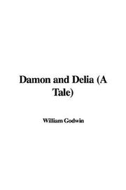 Cover of: Damon and Delia (A Tale) by William Godwin, William Godwin