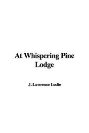 Cover of: At Whispering Pine Lodge by J. Lawrence Leslie