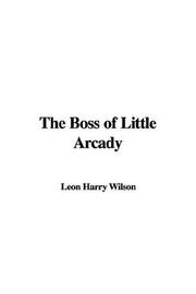 Cover of: The Boss of Little Arcady