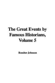 Cover of: The Great Events by Famous Historians, Volume 5 | Johnson, Rossiter