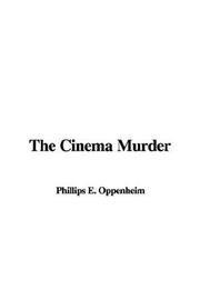 Cover of: The Cinema Murder by Edward Phillips Oppenheim