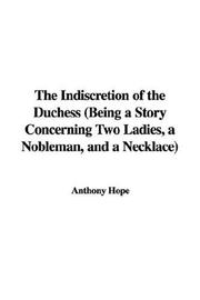 Cover of: The Indiscretion of the Duchess (Being a Story Concerning Two Ladies, a Nobleman, and a Necklace)