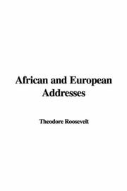 Cover of: African and European Addresses by Theodore Roosevelt