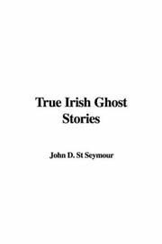 Cover of: True Irish Ghost Stories by St. John D. Seymour