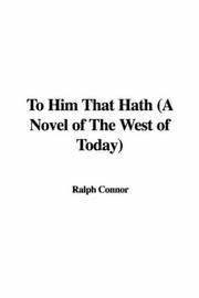 Cover of: To Him That Hath (A Novel of The West of Today)