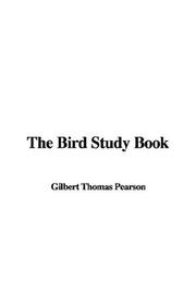 Cover of: The Bird Study Book by T. Gilbert Pearson