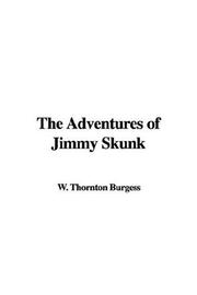 Cover of: The Adventures of Jimmy Skunk by Thornton W. Burgess