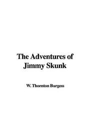 Cover of: The Adventures of Jimmy Skunk by Thornton W. Burgess, Thornton W. Burgess