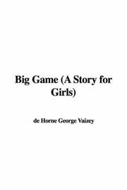 Cover of: Big Game (A Story for Girls) by de Horne George Vaizey
