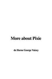 Cover of: More about Pixie by de Horne George Vaizey