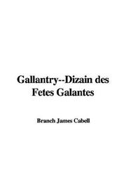 Cover of: Gallantry--Dizain des Fetes Galantes by James Branch Cabell