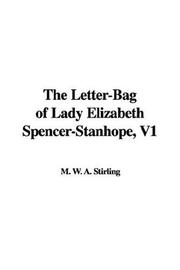 Cover of: The Letter-Bag of Lady Elizabeth Spencer-Stanhope, V1 | M. W. A. Stirling
