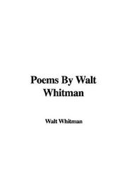 Cover of: Poems By Walt Whitman by Walt Whitman