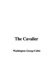 Cover of: The Cavalier by George Washington Cable