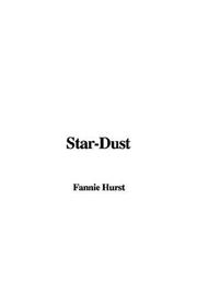 Cover of: Star-Dust by Fannie Hurst, Fannie Hurst