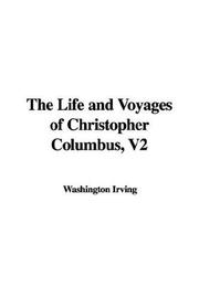 Cover of: The Life and Voyages of Christopher Columbus, V2